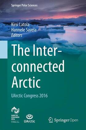 Savela / Latola |  The Interconnected Arctic ¿ UArctic Congress 2016 | Buch |  Sack Fachmedien