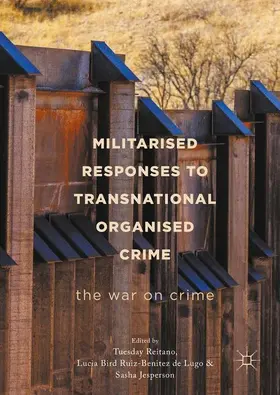 Reitano / Jesperson / Bird Ruiz-Benitez de Lugo |  Militarised Responses to Transnational Organised Crime | Buch |  Sack Fachmedien