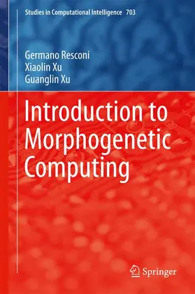 Resconi / Xu |  Introduction to Morphogenetic Computing | Buch |  Sack Fachmedien