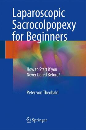 von Theobald |  Laparoscopic Sacrocolpopexy for Beginners | Buch |  Sack Fachmedien