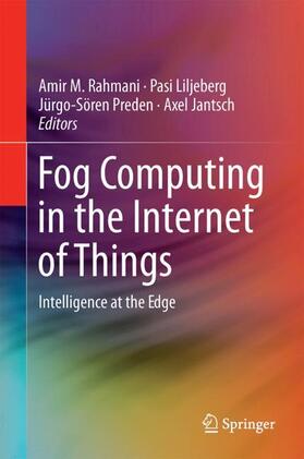 Rahmani / Jantsch / Liljeberg |  Fog Computing in the Internet of Things | Buch |  Sack Fachmedien