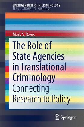 Davis | The Role of State Agencies in Translational Criminology | Buch | 978-3-319-57680-0 | sack.de