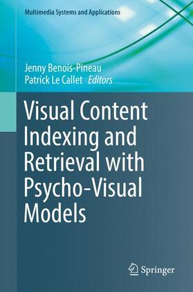Le Callet / Benois-Pineau |  Visual Content Indexing and Retrieval with Psycho-Visual Models | Buch |  Sack Fachmedien