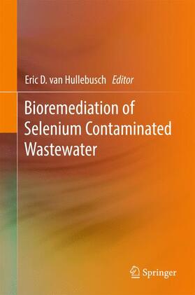 van Hullebusch |  Bioremediation of Selenium Contaminated Wastewater | Buch |  Sack Fachmedien