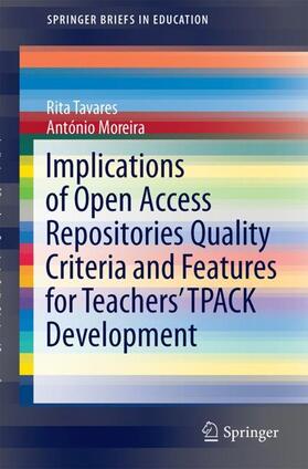 Tavares / Moreira |  Implications of Open Access Repositories Quality Criteria and Features for Teachers' TPACK Development | Buch |  Sack Fachmedien