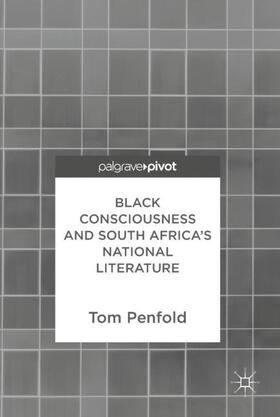 Penfold |  Black Consciousness and South Africa¿s National Literature | Buch |  Sack Fachmedien