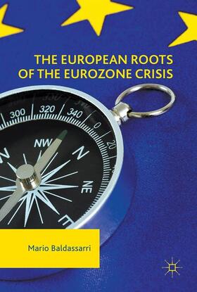 Baldassarri |  The European Roots of the Eurozone Crisis | Buch |  Sack Fachmedien