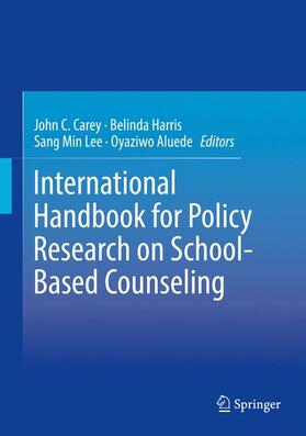 Carey / Aluede / Harris |  International Handbook for Policy Research on School-Based Counseling | Buch |  Sack Fachmedien