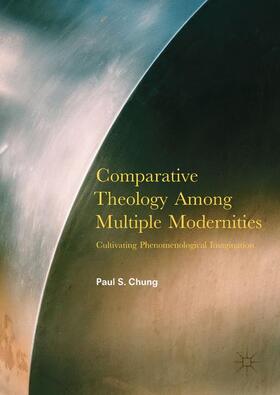 Chung |  Comparative Theology Among Multiple Modernities | Buch |  Sack Fachmedien