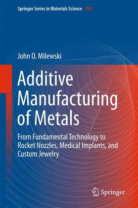 Milewski |  Additive Manufacturing of Metals | Buch |  Sack Fachmedien