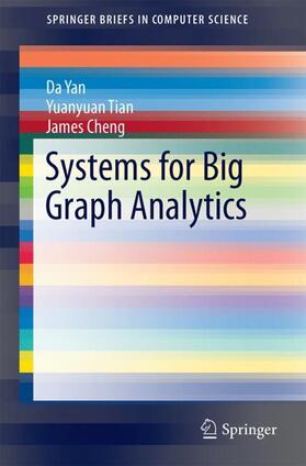 Yan / Tian / Cheng |  Systems for Big Graph Analytics | Buch |  Sack Fachmedien