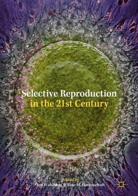 Gammeltoft / Wahlberg |  Selective Reproduction in the 21st Century | Buch |  Sack Fachmedien