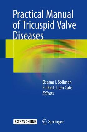ten Cate / Soliman |  Practical Manual of Tricuspid Valve Diseases | Buch |  Sack Fachmedien