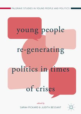 Bessant / Pickard |  Young People Re-Generating Politics in Times of Crises | Buch |  Sack Fachmedien