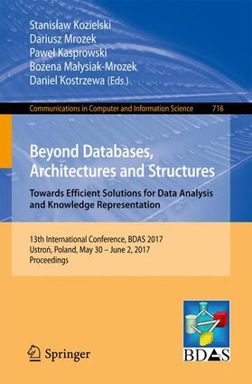 Kozielski / Mrozek / Kostrzewa |  Beyond Databases, Architectures and Structures. Towards Efficient Solutions for Data Analysis and Knowledge Representation | Buch |  Sack Fachmedien