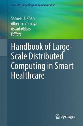Khan / Abbas / Zomaya |  Handbook of Large-Scale Distributed Computing in Smart Healthcare | Buch |  Sack Fachmedien