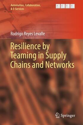 Reyes Levalle |  Resilience by Teaming in Supply Chains and Networks | Buch |  Sack Fachmedien