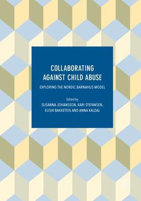 Johansson / Kaldal / Stefansen |  Collaborating Against Child Abuse | Buch |  Sack Fachmedien