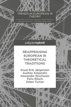 Alejandro / Jørgensen / Reichwein |  Reappraising European IR Theoretical Traditions | Buch |  Sack Fachmedien