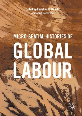 De Vito / Gerritsen |  Micro-Spatial Histories of Global Labour | eBook | Sack Fachmedien