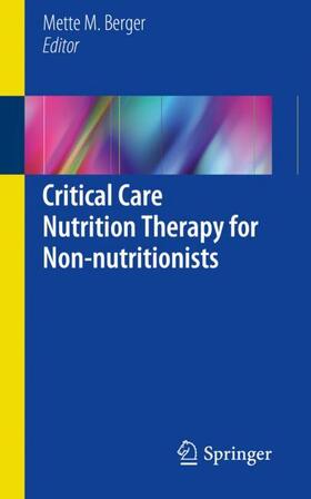 Berger |  Critical Care Nutrition Therapy for Non-nutritionists | Buch |  Sack Fachmedien