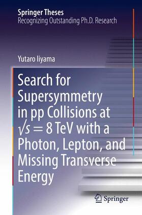Iiyama |  Search for Supersymmetry in pp Collisions at ¿s = 8 TeV with a Photon, Lepton, and Missing Transverse Energy | Buch |  Sack Fachmedien