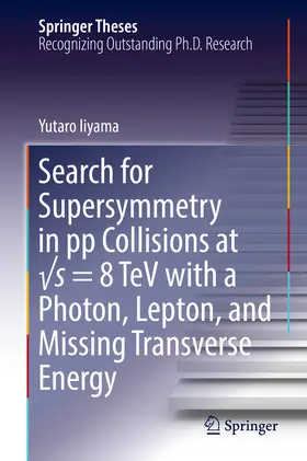 Iiyama |  Search for Supersymmetry in pp Collisions at vs = 8 TeV with a Photon, Lepton, and Missing Transverse Energy | eBook | Sack Fachmedien