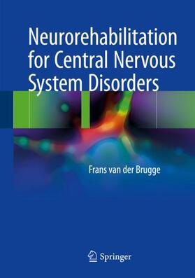 van der Brugge |  Neurorehabilitation for Central Nervous System Disorders | Buch |  Sack Fachmedien