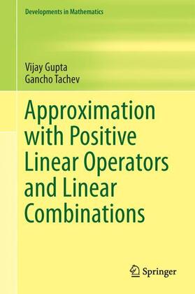 Tachev / Gupta |  Approximation with Positive Linear Operators and Linear Combinations | Buch |  Sack Fachmedien