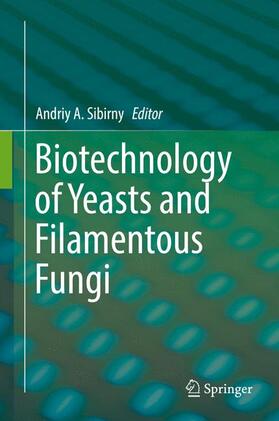 Sibirny |  Biotechnology of Yeasts and Filamentous Fungi | Buch |  Sack Fachmedien