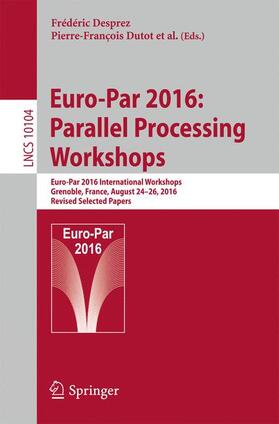 Desprez / Hunold / Dutot |  Euro-Par 2016: Parallel Processing Workshops | Buch |  Sack Fachmedien