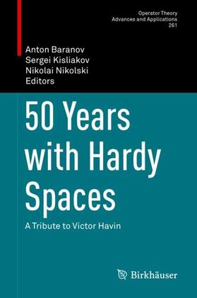 Baranov / Nikolski / Kisliakov |  50 Years with Hardy Spaces | Buch |  Sack Fachmedien