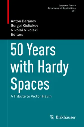 Baranov / Kisliakov / Nikolski |  50 Years with Hardy Spaces | eBook | Sack Fachmedien