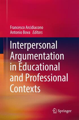 Bova / Arcidiacono |  Interpersonal Argumentation in Educational and Professional Contexts | Buch |  Sack Fachmedien
