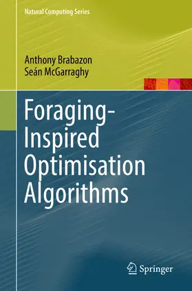 Brabazon / McGarraghy |  Foraging-Inspired Optimisation Algorithms | eBook | Sack Fachmedien