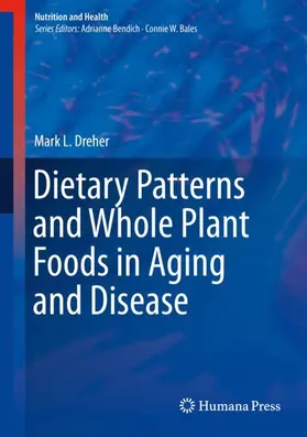 Dreher |  Dietary Patterns and Whole Plant Foods in Aging and Disease | Buch |  Sack Fachmedien