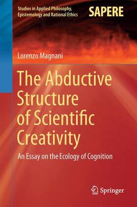 Magnani |  The Abductive Structure of Scientific Creativity | Buch |  Sack Fachmedien