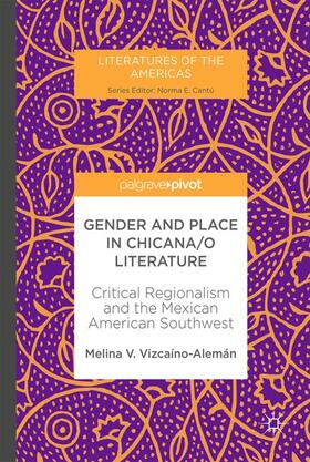 Vizcaíno-Alemán |  Gender and Place in Chicana/o Literature | Buch |  Sack Fachmedien