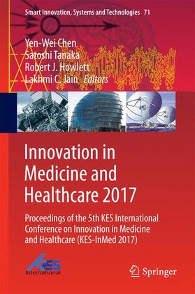 Chen / Jain / Tanaka | Innovation in Medicine and Healthcare 2017 | Buch | 978-3-319-59396-8 | sack.de