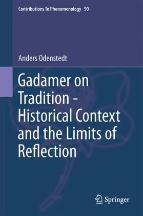 Odenstedt |  Gadamer on Tradition - Historical Context and the Limits of Reflection | Buch |  Sack Fachmedien