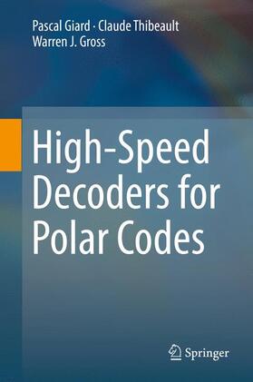 Giard / Thibeault / Gross |  Giard, P: High-Speed Decoders for Polar Codes | Buch |  Sack Fachmedien