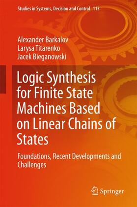 Barkalov / Bieganowski / Titarenko |  Logic Synthesis for Finite State Machines Based on Linear Chains of States | Buch |  Sack Fachmedien