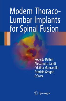Delfini / Gregori / Landi |  Modern Thoraco-Lumbar Implants for Spinal Fusion | Buch |  Sack Fachmedien