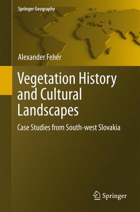 Fehér |  Vegetation History and Cultural Landscapes | Buch |  Sack Fachmedien