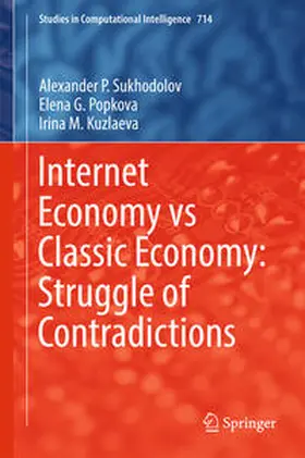 Sukhodolov / Popkova / Kuzlaeva |  Internet Economy vs Classic Economy: Struggle of Contradictions | eBook | Sack Fachmedien