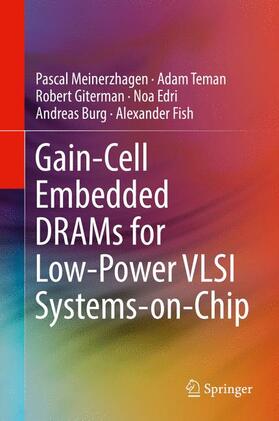 Meinerzhagen / Teman / Fish |  Gain-Cell Embedded DRAMs for Low-Power VLSI Systems-on-Chip | Buch |  Sack Fachmedien