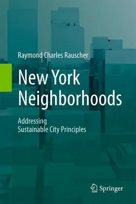 Rauscher |  New York Neighborhoods - Addressing Sustainable City Principles | Buch |  Sack Fachmedien