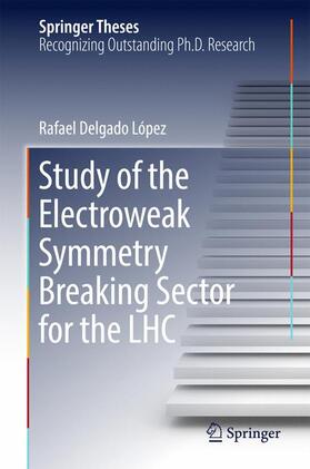 Delgado López |  Study of the Electroweak Symmetry Breaking Sector for the LHC | Buch |  Sack Fachmedien