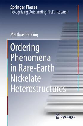 Hepting |  Ordering Phenomena in Rare-Earth Nickelate Heterostructures | Buch |  Sack Fachmedien