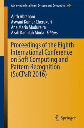 Abraham / Muda / Cherukuri |  Proceedings of the Eighth International Conference on Soft Computing and Pattern Recognition (SoCPaR 2016) | Buch |  Sack Fachmedien